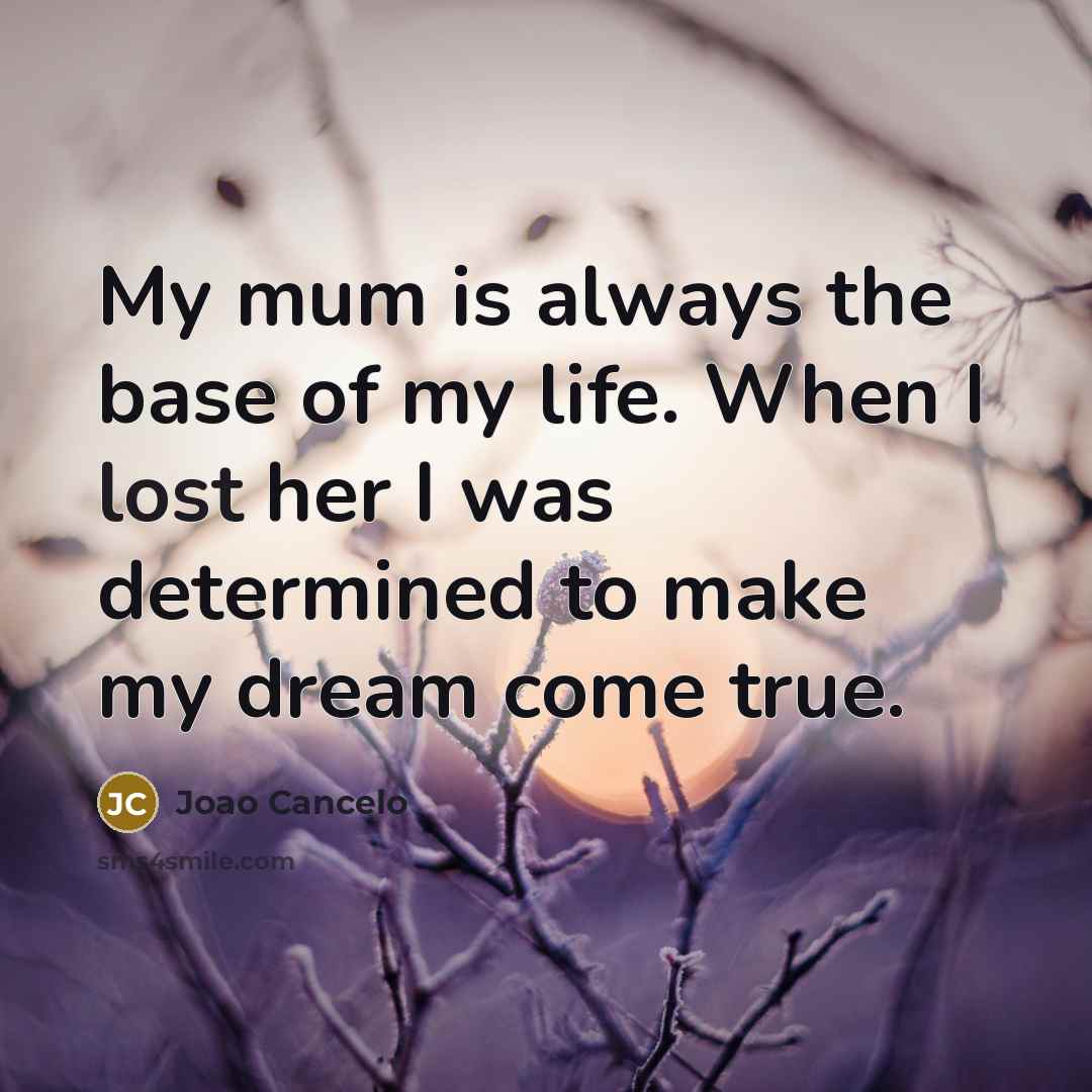 “My mum is always the base of my life. When…” quote by Joao Cancelo