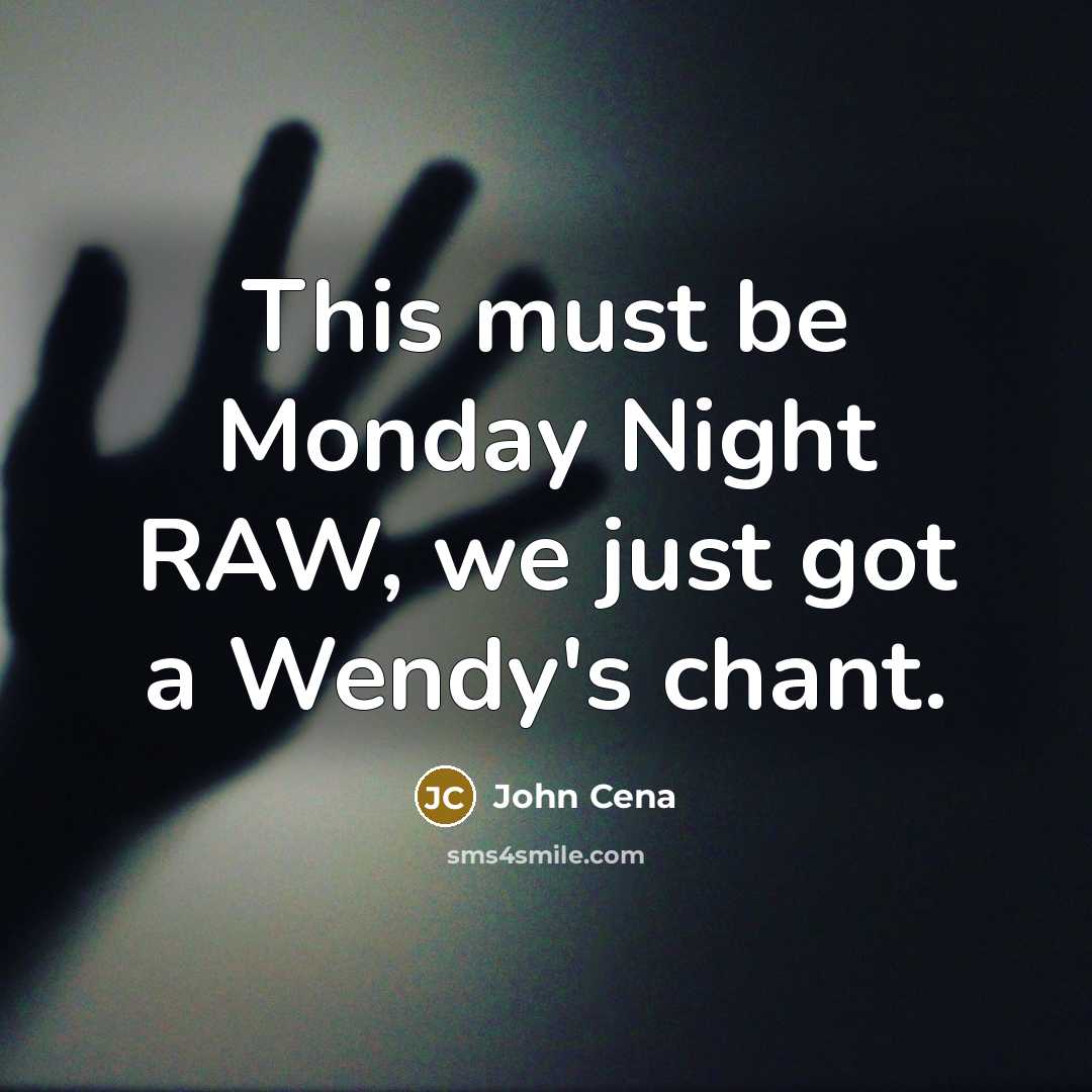 “This must be Monday Night RAW, we just got a…” quote by John Cena