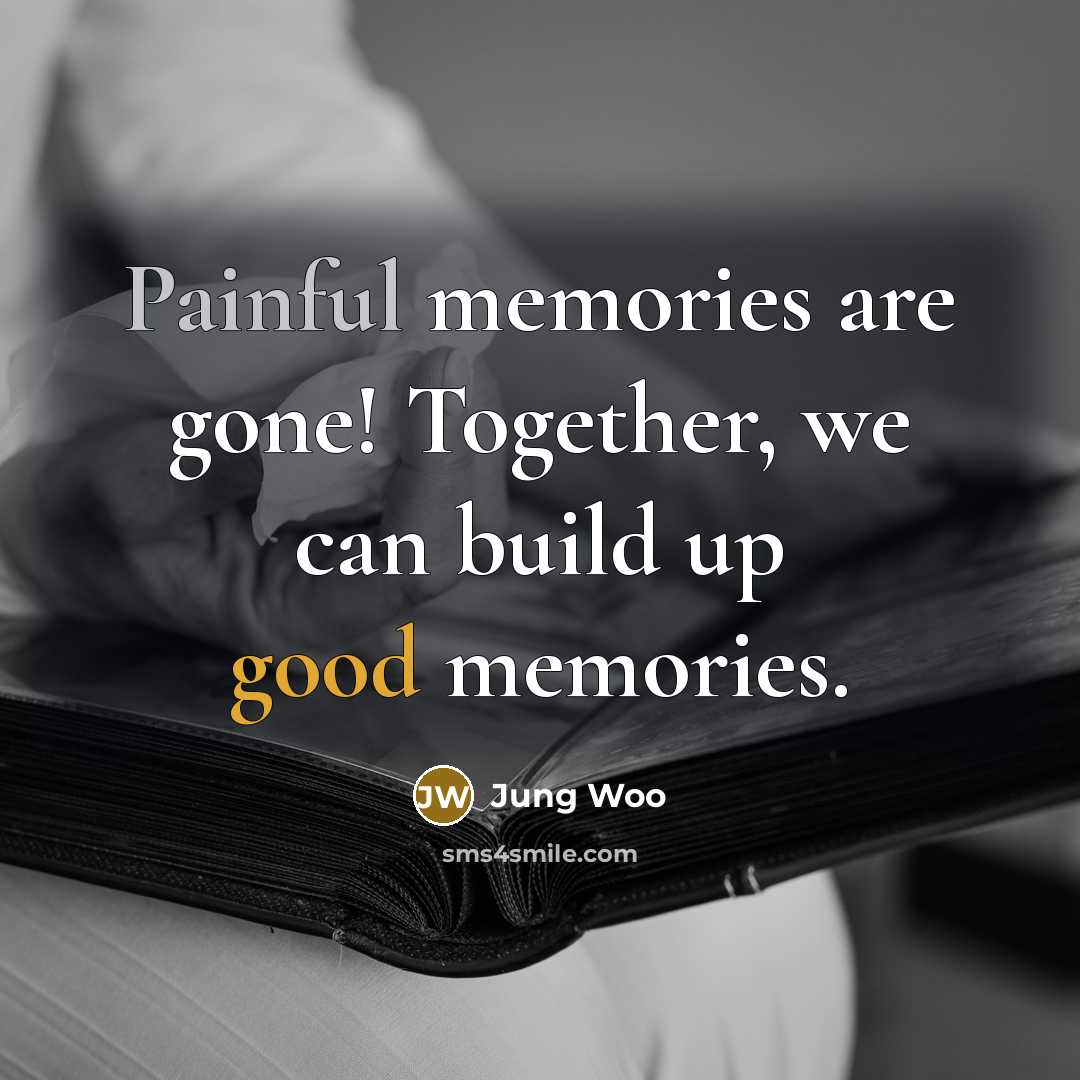 “Painful memories are gone! Together, we can build up good…” quote by Jung Woo