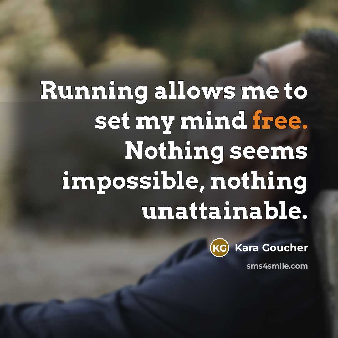 “Running allows me to set my mind free. Nothing seems…” quote by Kara Goucher