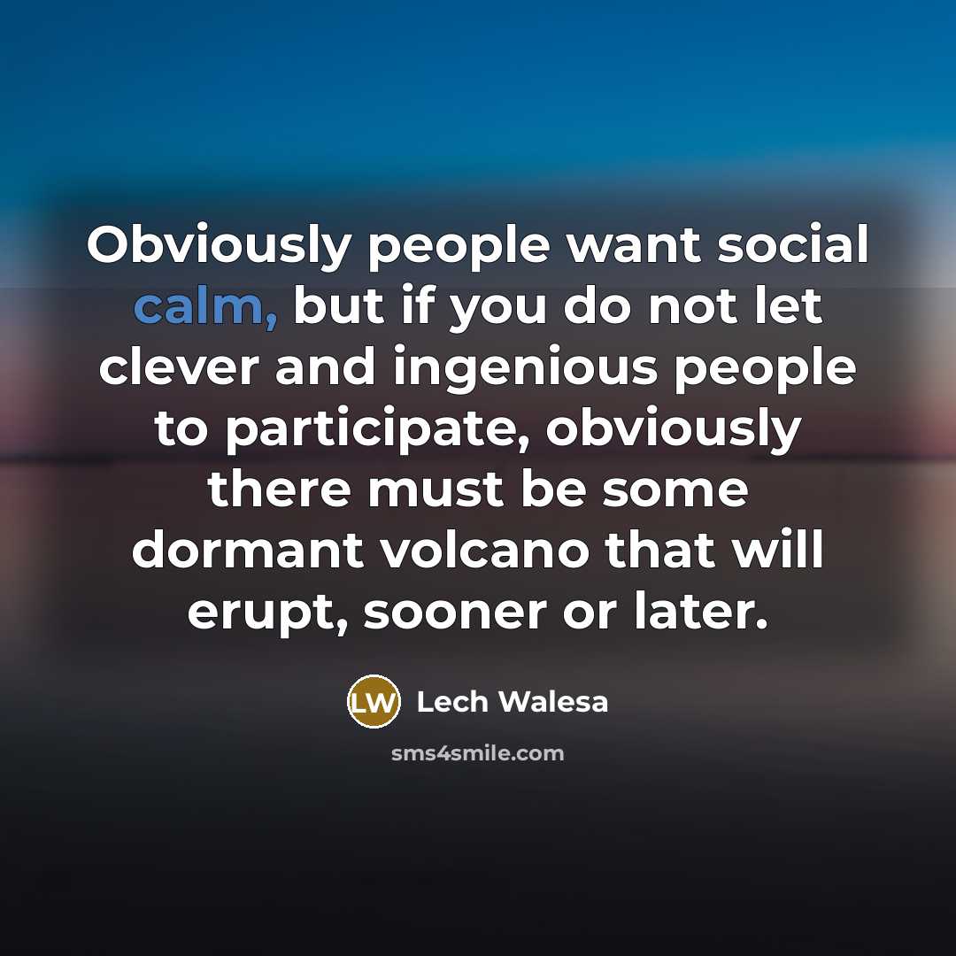 “Obviously people want social calm, but if you do not…” quote by Lech Walesa