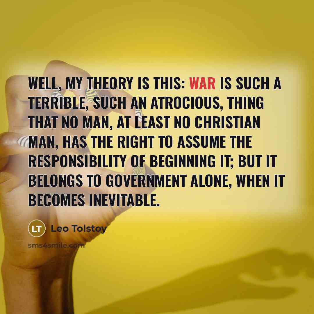 “Well, my theory is this: war is such a terrible,…” quote by Leo Tolstoy