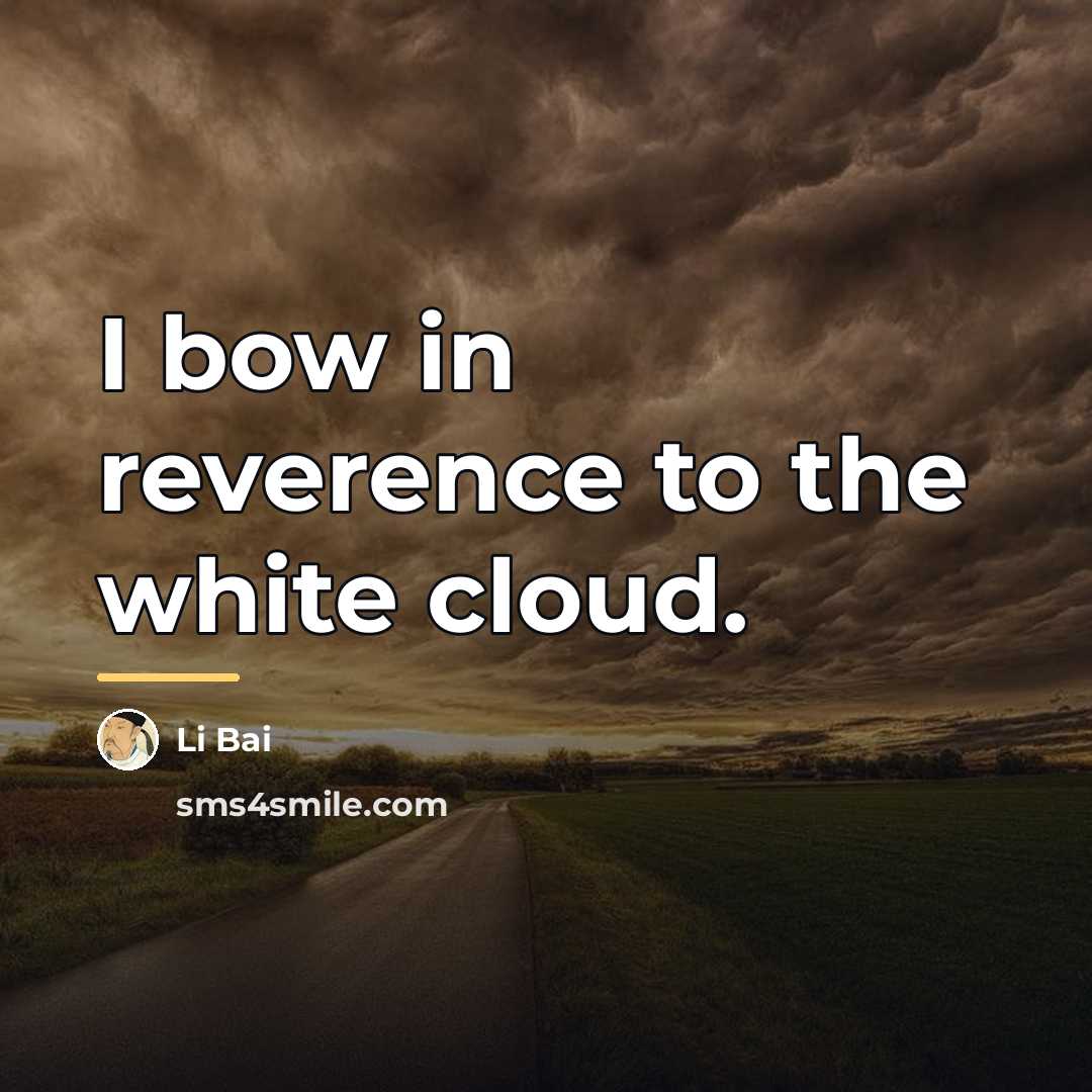 “I bow in reverence to the white cloud.…” quote by Li Bai