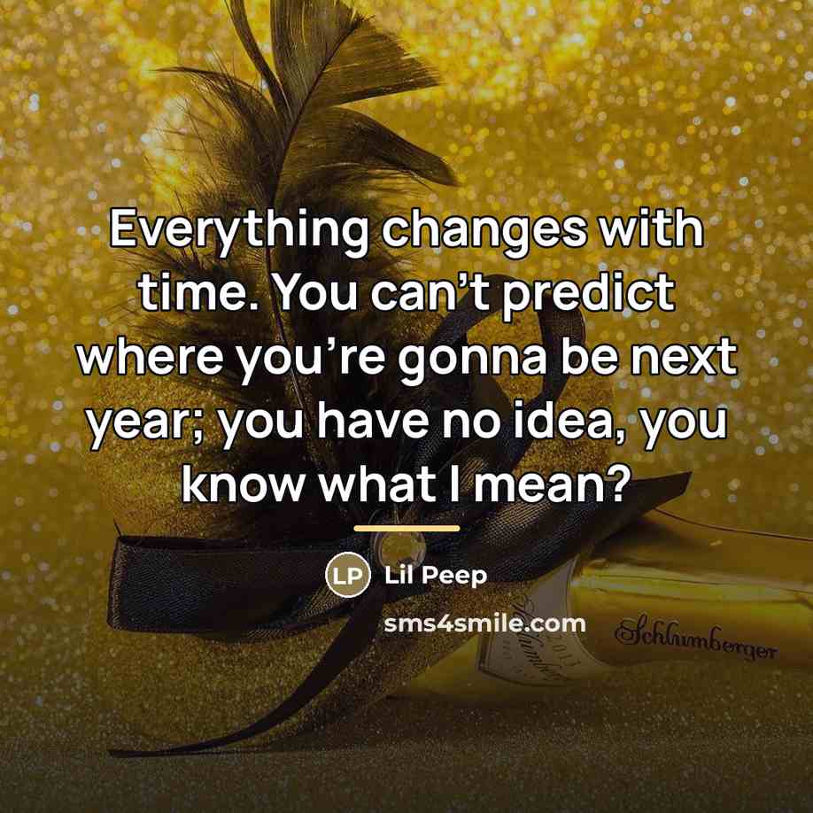 “Everything changes with time. You can't predict where you're gonna…” quote by Lil Peep