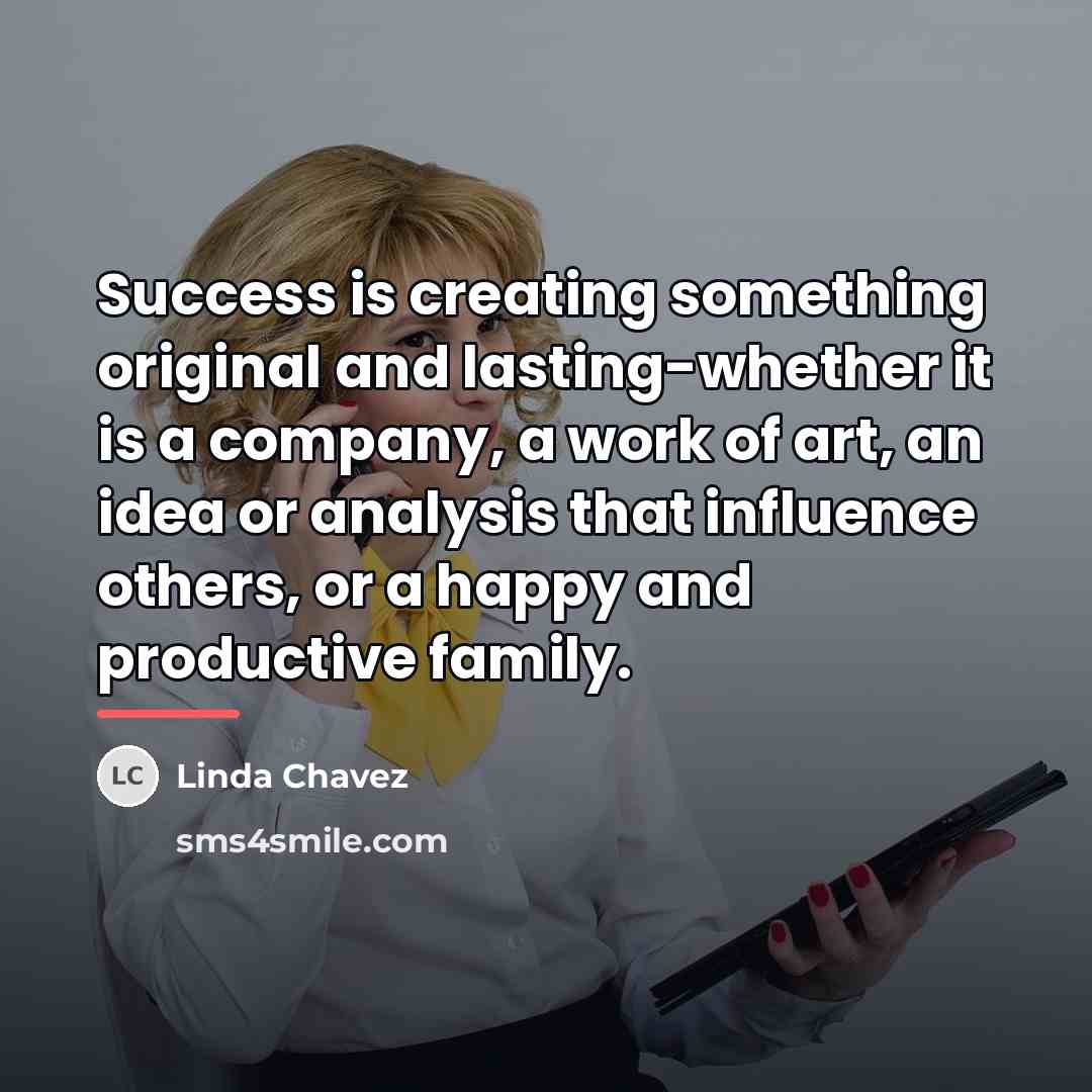 “Success is creating something original and lasting-whether it is a…” quote by Linda Chavez