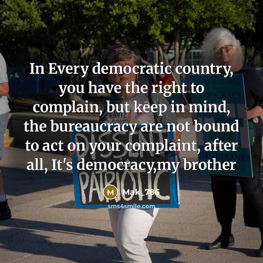 “In Every democratic country, you have the right to complain,…” quote by Mak_786