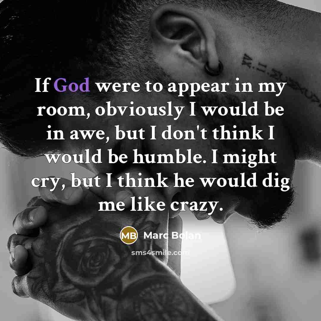 “If God were to appear in my room, obviously I…” quote by Marc Bolan