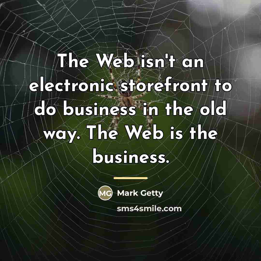 “The Web isn't an electronic storefront to do business in…” quote by Mark Getty