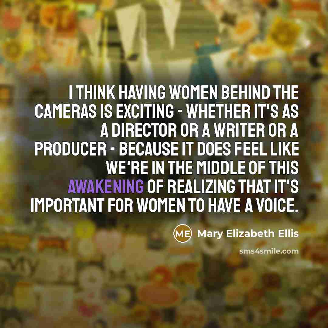 “I think having women behind the cameras is exciting -…” quote by Mary Elizabeth Ellis