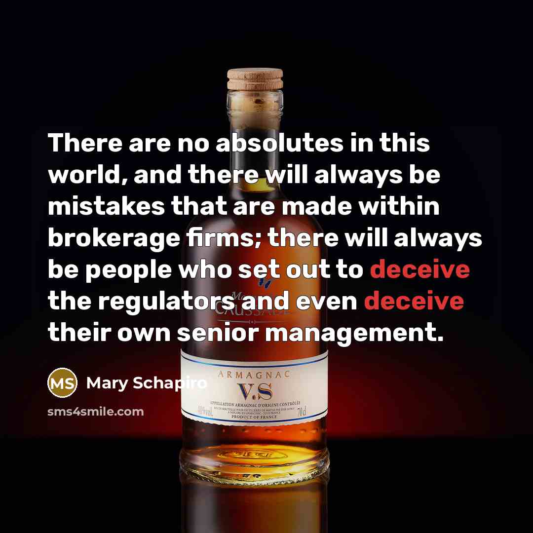 “There are no absolutes in this world, and there will…” quote by Mary Schapiro