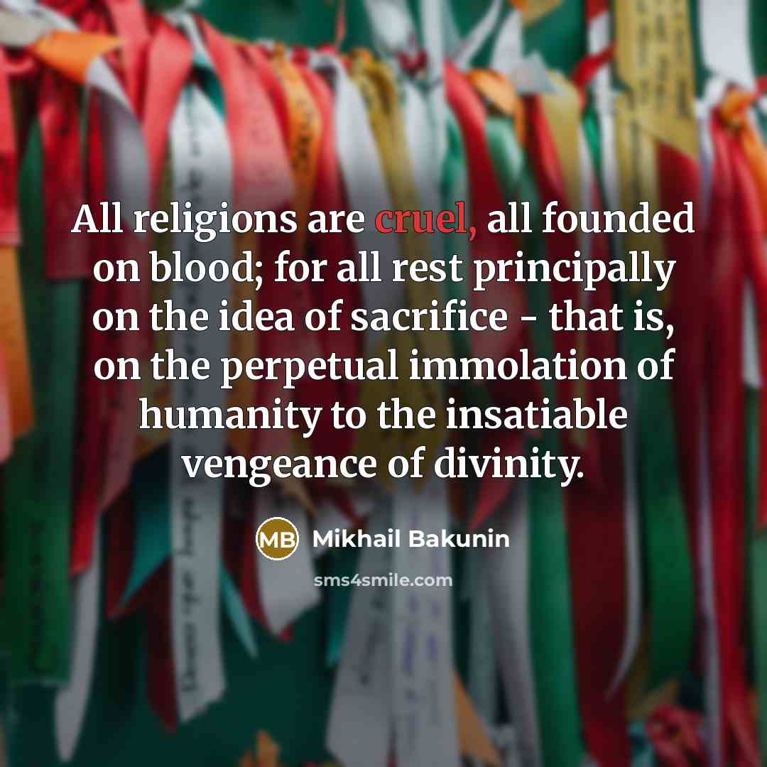 “All religions are cruel, all founded on blood; for all…” quote by Mikhail Bakunin