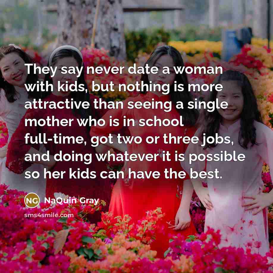 “They say never date a woman with kids, but nothing…” quote by NaQuin Gray