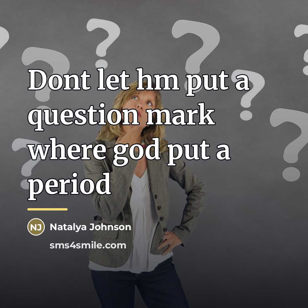 “Dont let hm put a question mark where god put…” quote by Natalya Johnson