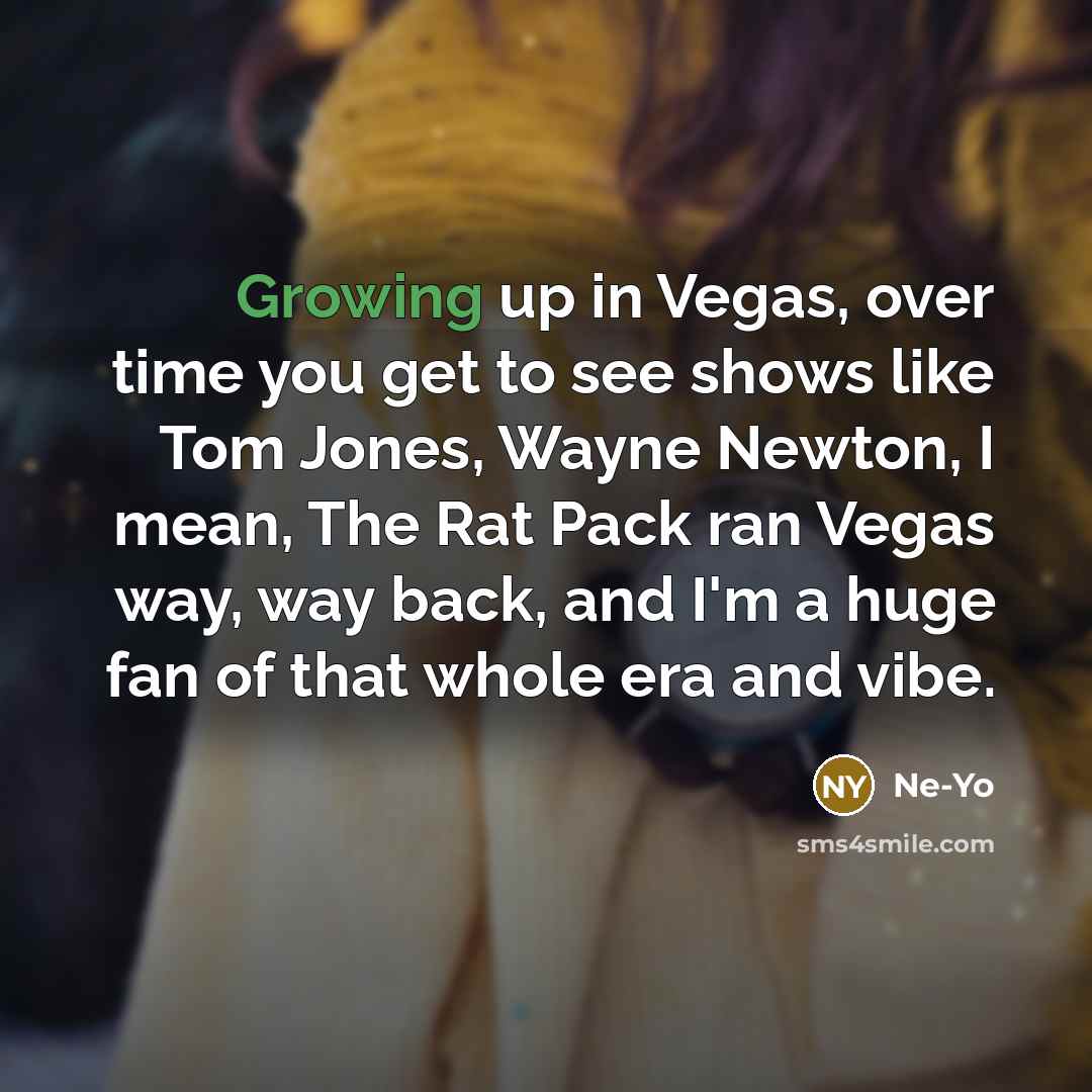 “Growing up in Vegas, over time you get to see…” quote by Ne-Yo