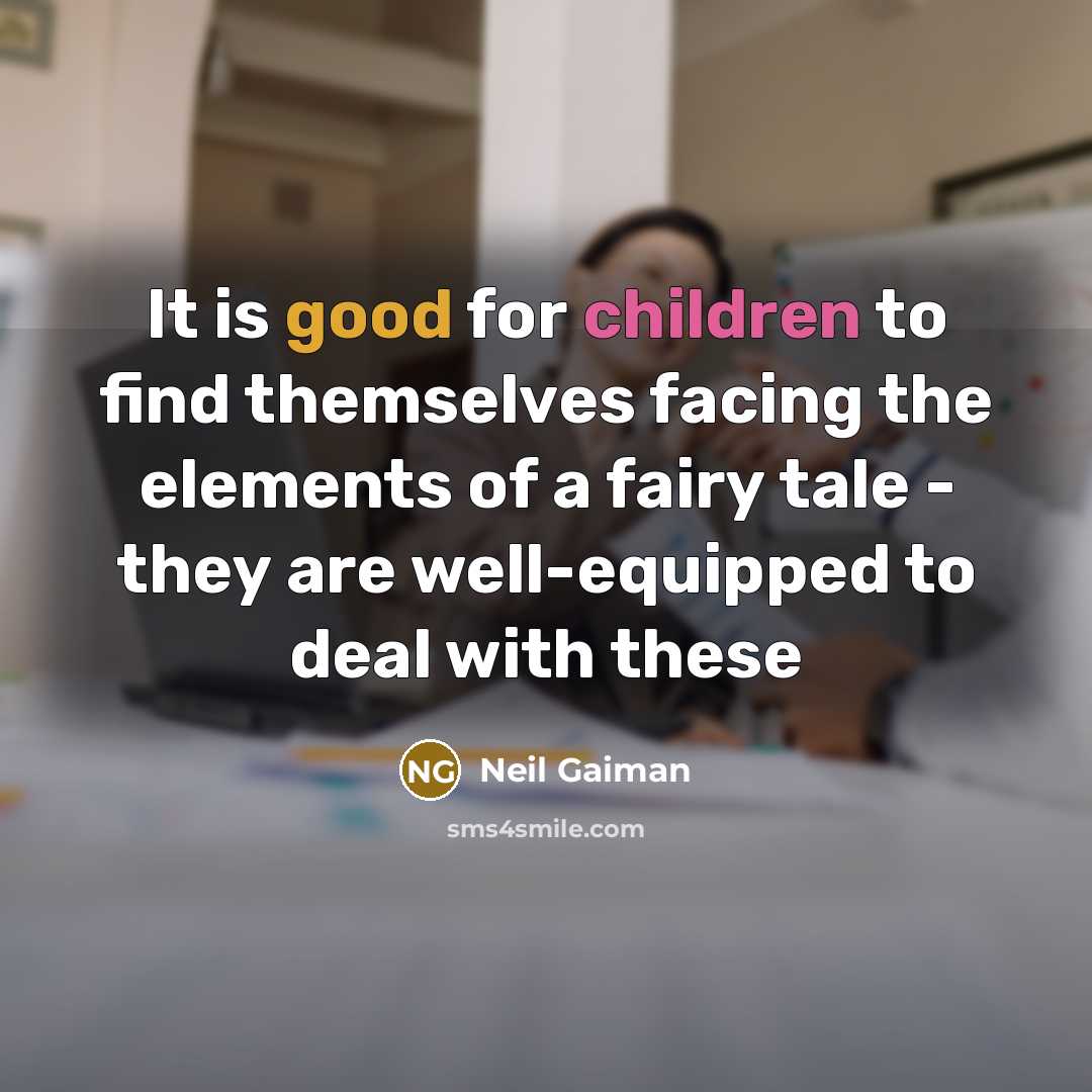 “It is good for children to find themselves facing the…” quote by Neil Gaiman
