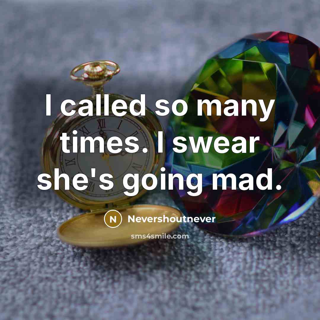 “I called so many times. I swear she's going mad.…” quote by Nevershoutnever