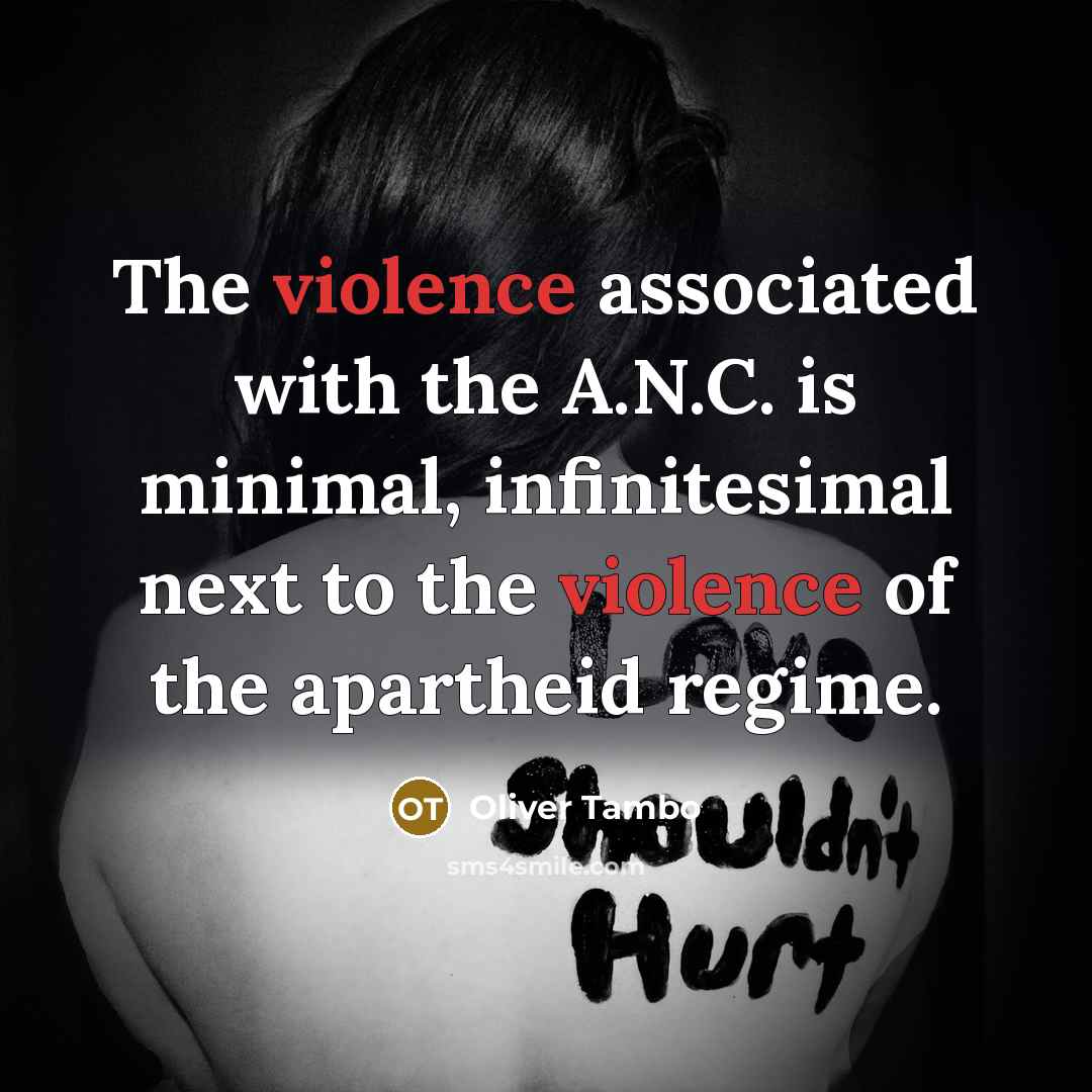 “The violence associated with the A.N.C. is minimal, infinitesimal next…” quote by Oliver Tambo