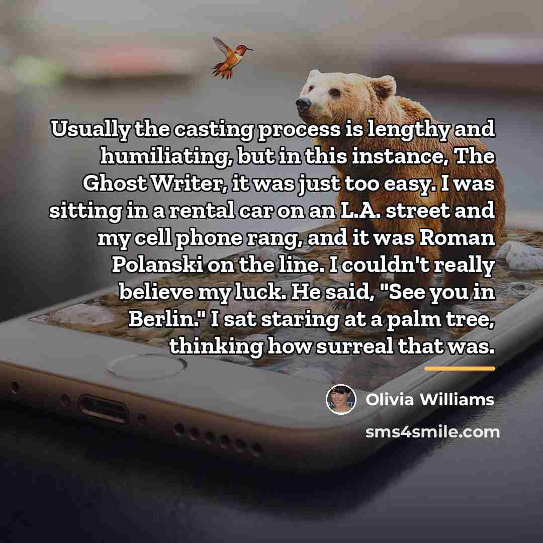 “Usually the casting process is lengthy and humiliating, but in…” quote by Olivia Williams