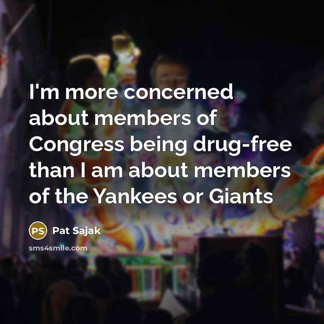 “I'm more concerned about members of Congress being drug-free than…” quote by Pat Sajak
