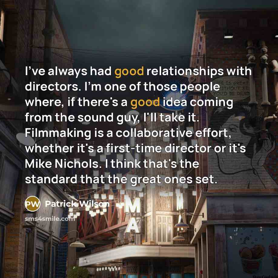 “I've always had good relationships with directors. I'm one of…” quote by Patrick Wilson