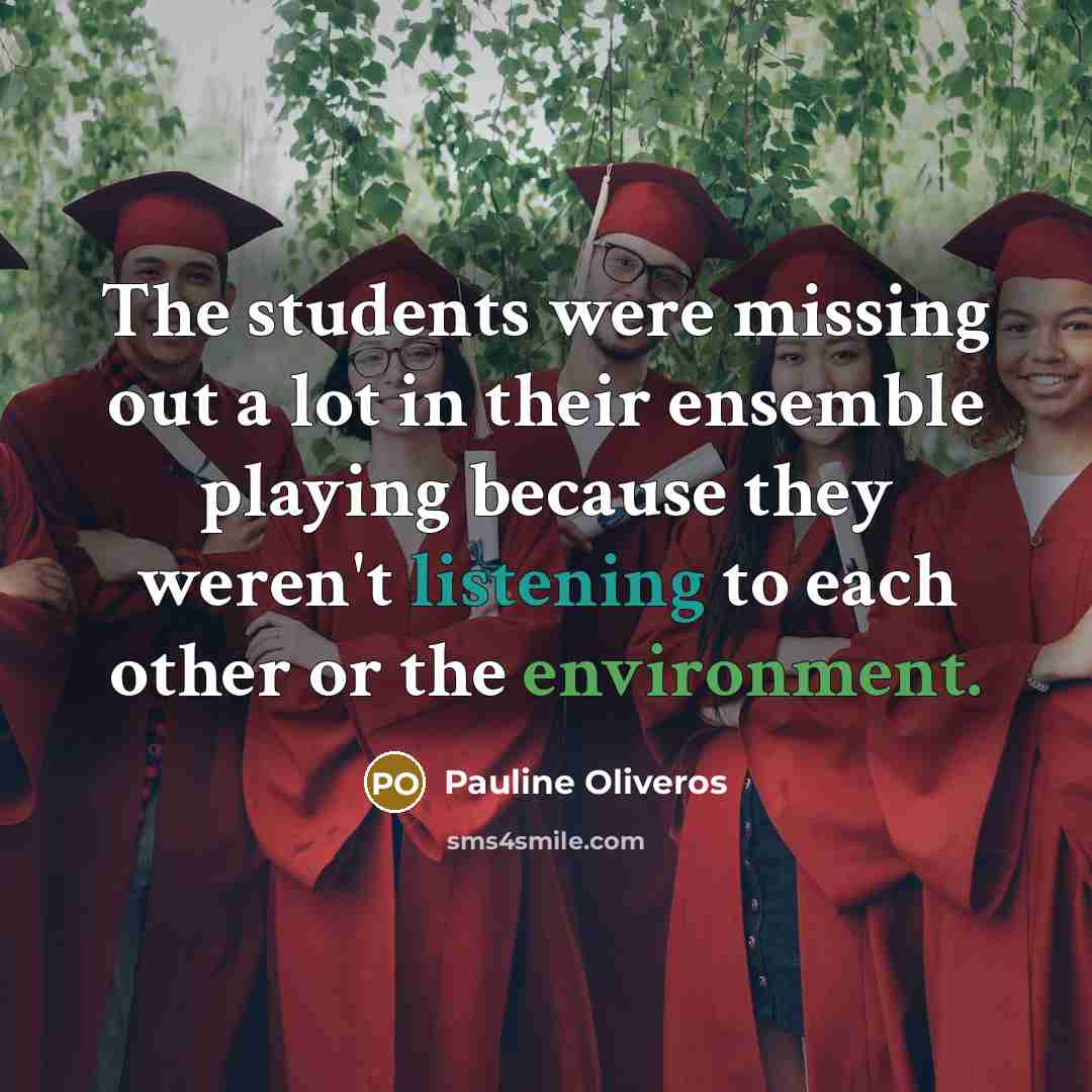 “The students were missing out a lot in their ensemble…” quote by Pauline Oliveros