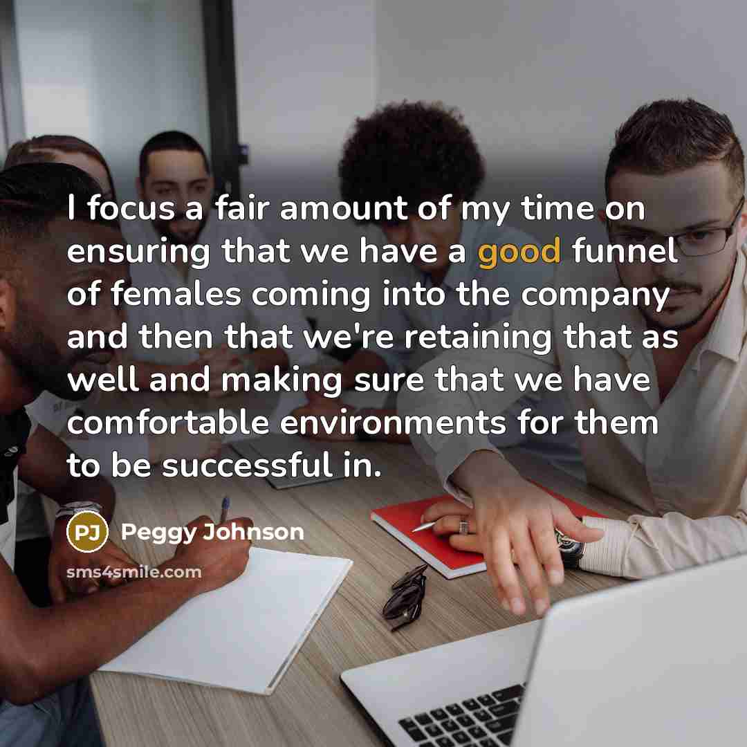“I focus a fair amount of my time on ensuring…” quote by Peggy Johnson