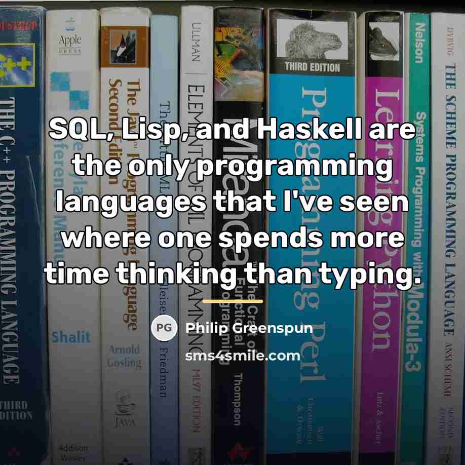 “SQL, Lisp, and Haskell are the only programming languages that…” quote by Philip Greenspun