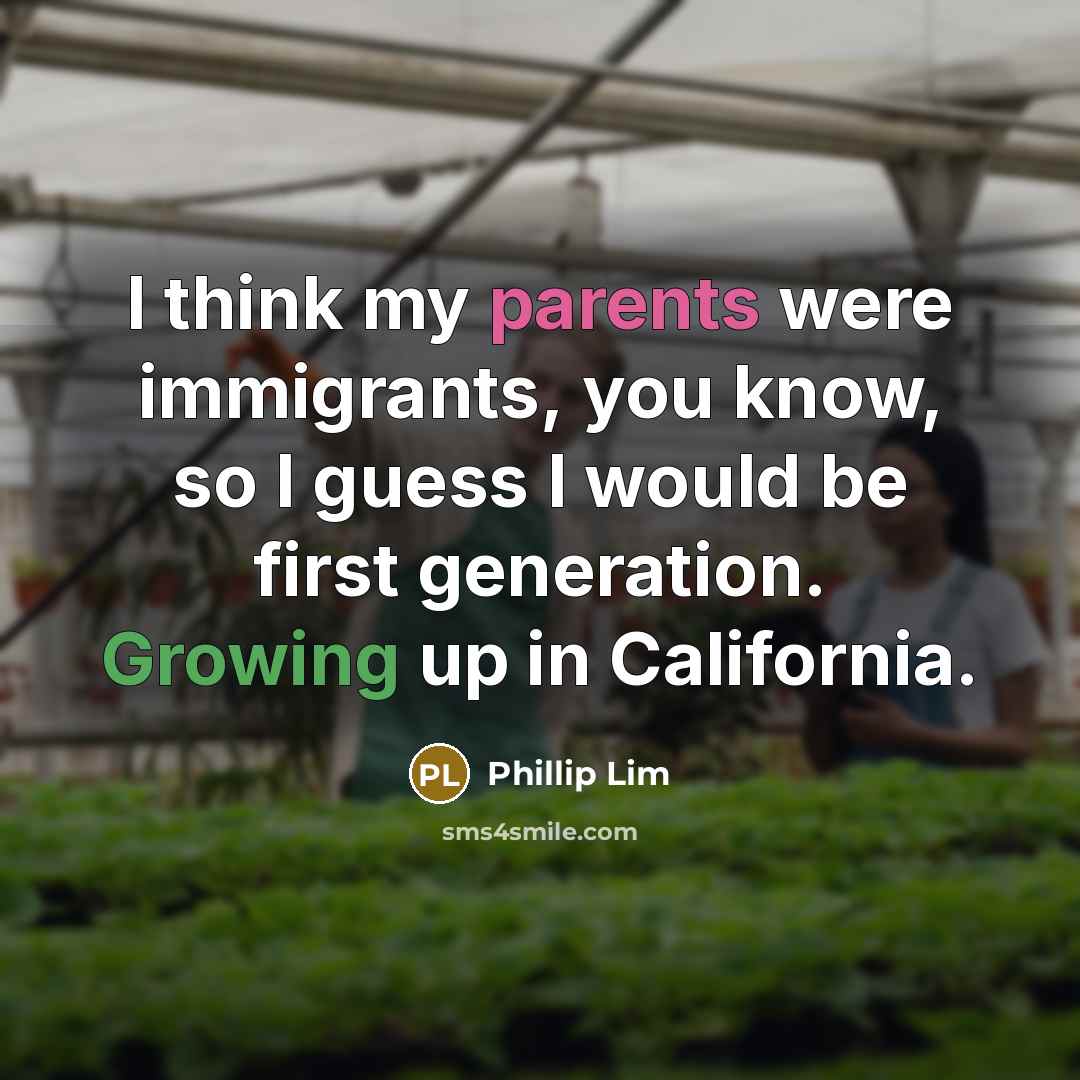 “I think my parents were immigrants, you know, so I…” quote by Phillip Lim