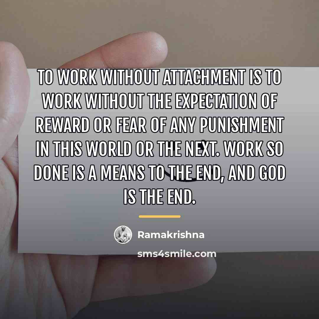 “To work without attachment is to work without the expectation…” quote by Ramakrishna