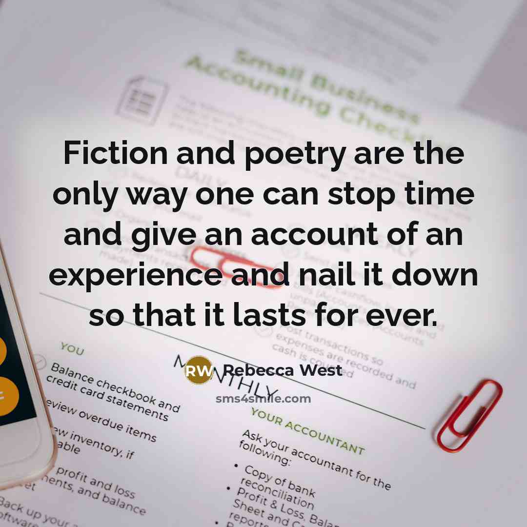 “Fiction and poetry are the only way one can stop…” quote by Rebecca West