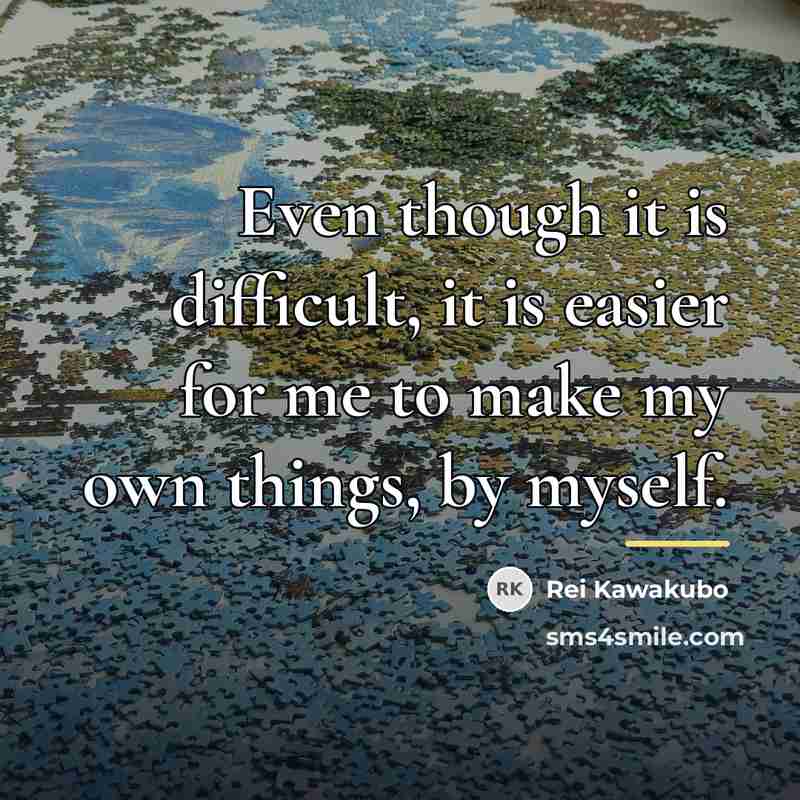 “Even though it is difficult, it is easier for me…” quote by Rei Kawakubo