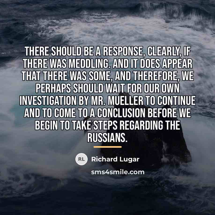 “There should be a response, clearly, if there was meddling.…” quote by Richard Lugar