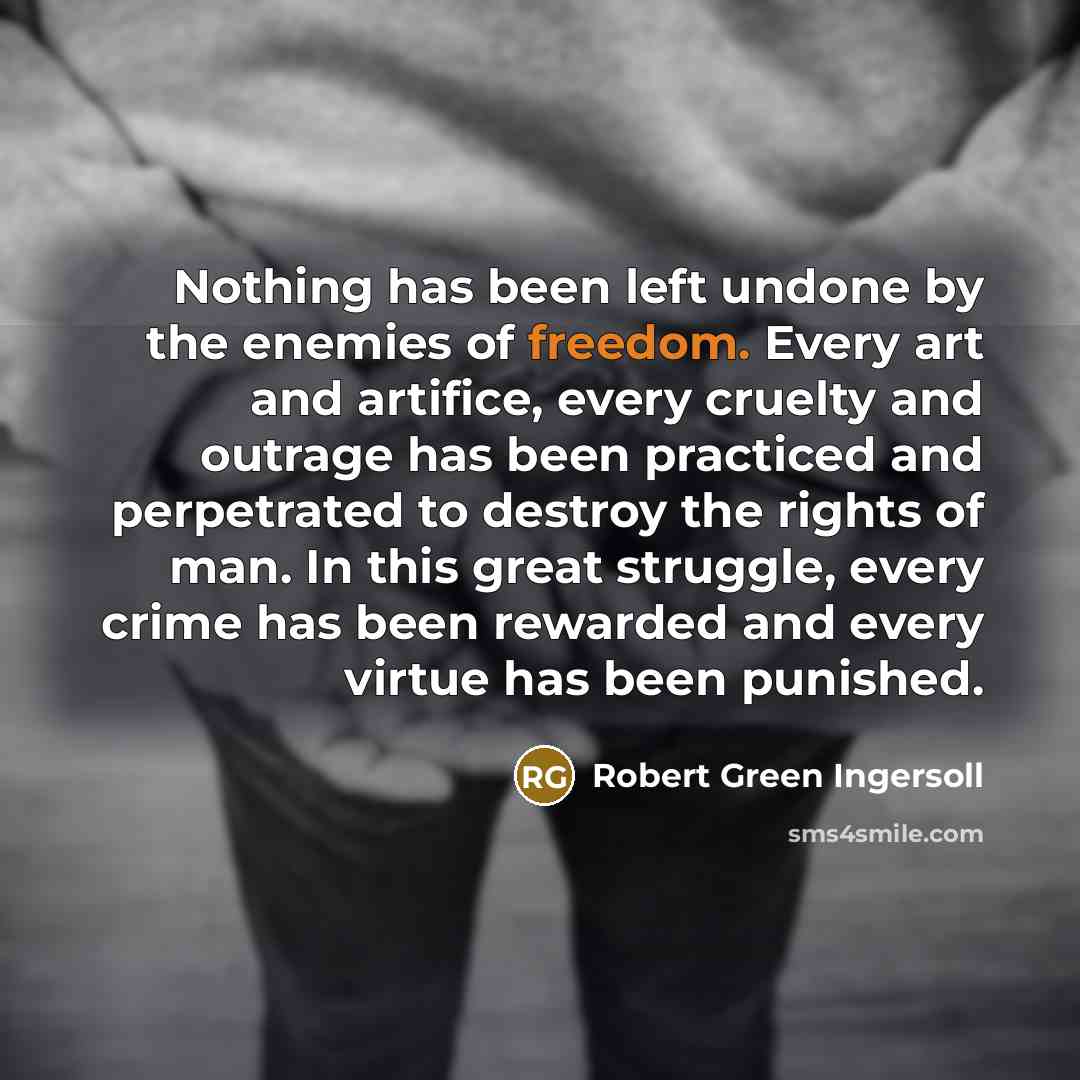 “Nothing has been left undone by the enemies of freedom.…” quote by Robert Green Ingersoll
