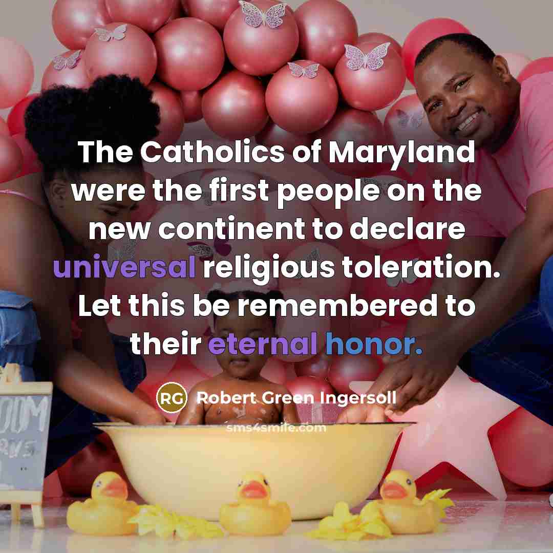 “The Catholics of Maryland were the first people on the…” quote by Robert Green Ingersoll