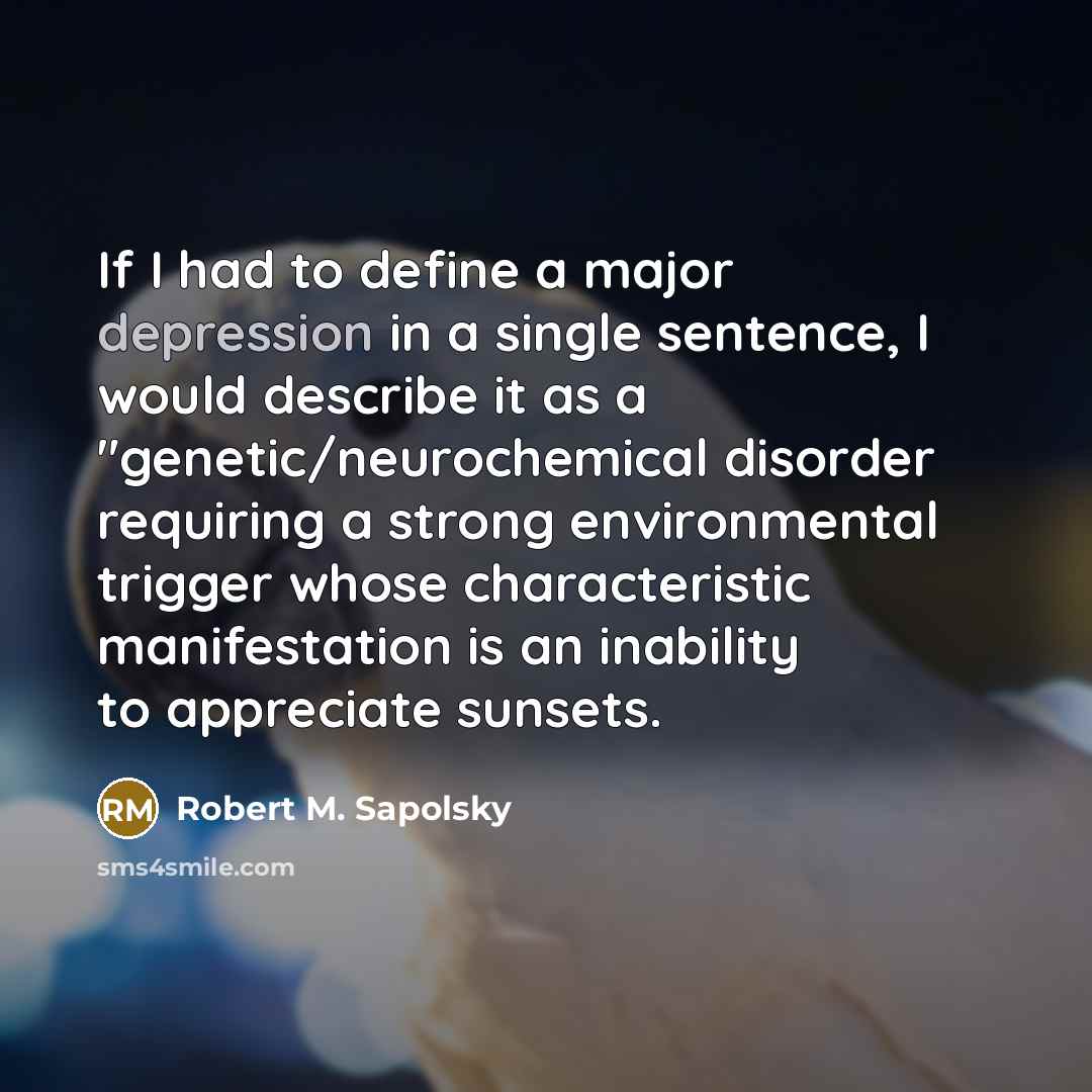 “If I had to define a major depression in a…” quote by Robert M. Sapolsky