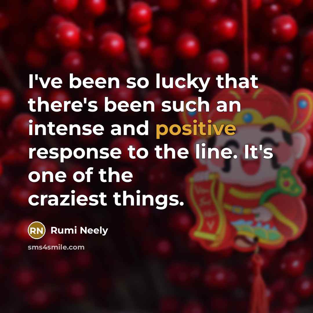 “I've been so lucky that there's been such an intense…” quote by Rumi Neely