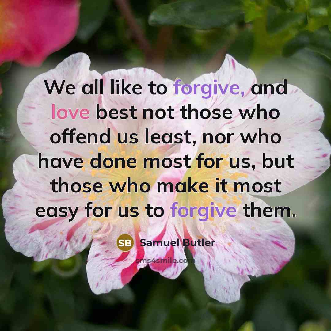 “We all like to forgive, and love best not those…” quote by Samuel Butler