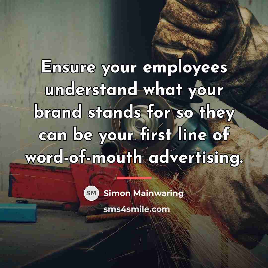 “Ensure your employees understand what your brand stands for so…” quote by Simon Mainwaring