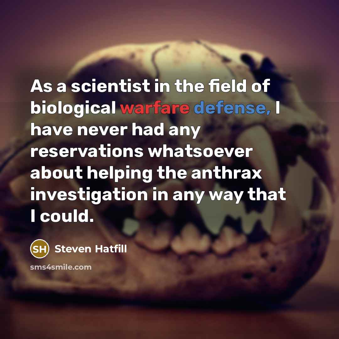 “As a scientist in the field of biological warfare defense,…” quote by Steven Hatfill