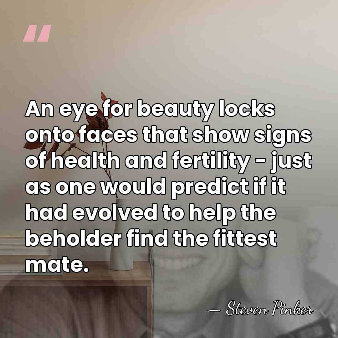 An eye for beauty locks onto faces that show signs of health&hellip; - Steven Pinker