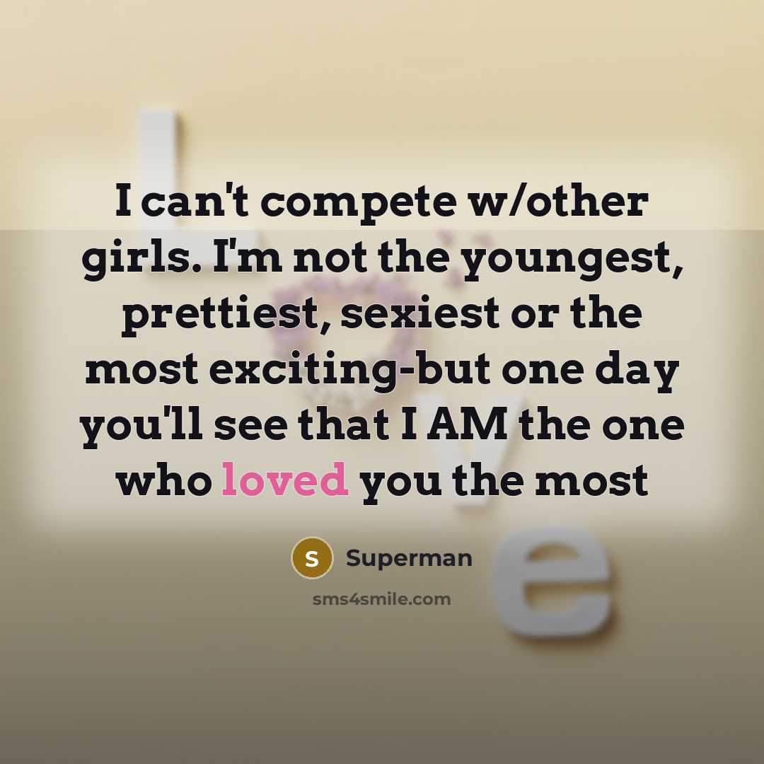 “I can't compete w/other girls. I'm not the youngest, prettiest,…” quote by Superman
