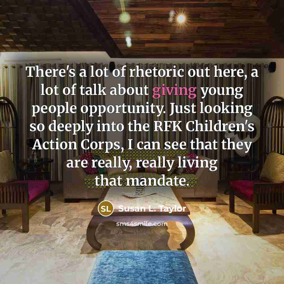 “There's a lot of rhetoric out here, a lot of…” quote by Susan L. Taylor