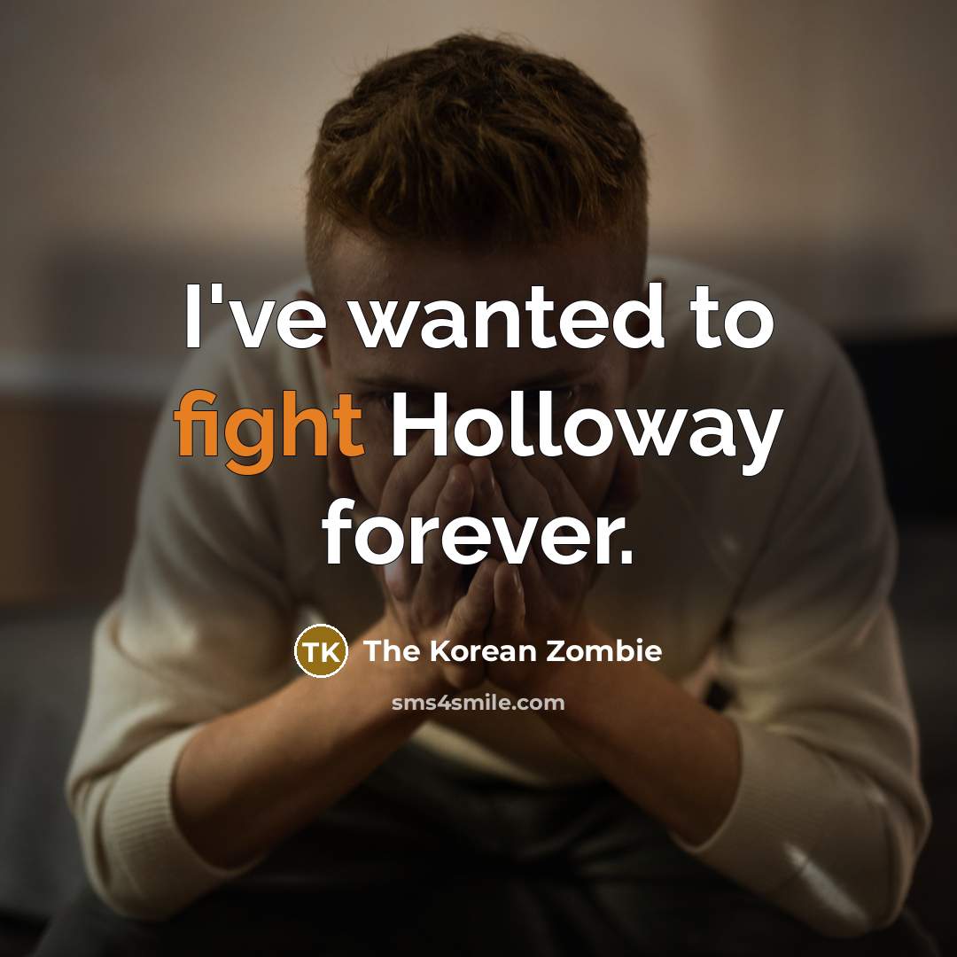 “I've wanted to fight Holloway forever.…” quote by The Korean Zombie