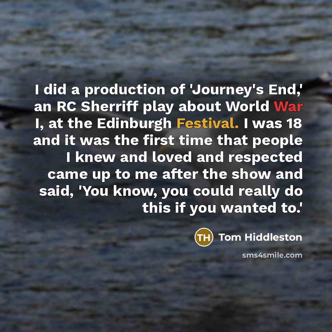“I did a production of 'Journey's End,' an RC Sherriff…” quote by Tom Hiddleston
