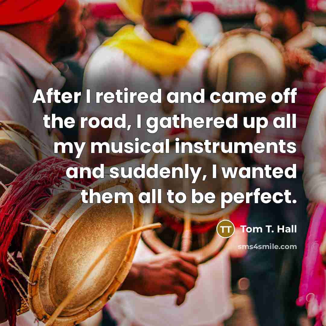 “After I retired and came off the road, I gathered…” quote by Tom T. Hall
