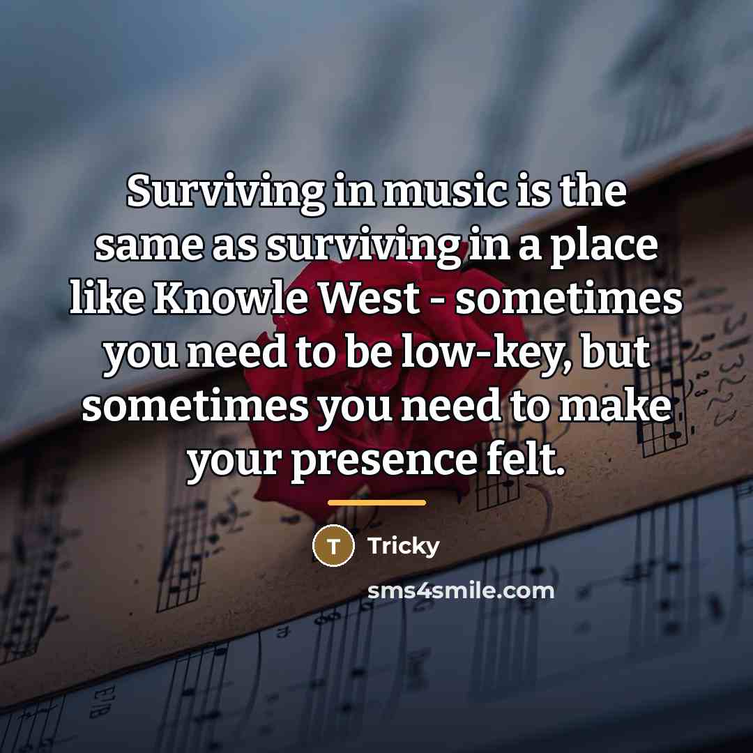 “Surviving in music is the same as surviving in a…” quote by Tricky