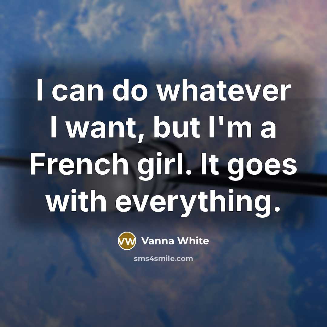 “I can do whatever I want, but I'm a French…” quote by Vanna White