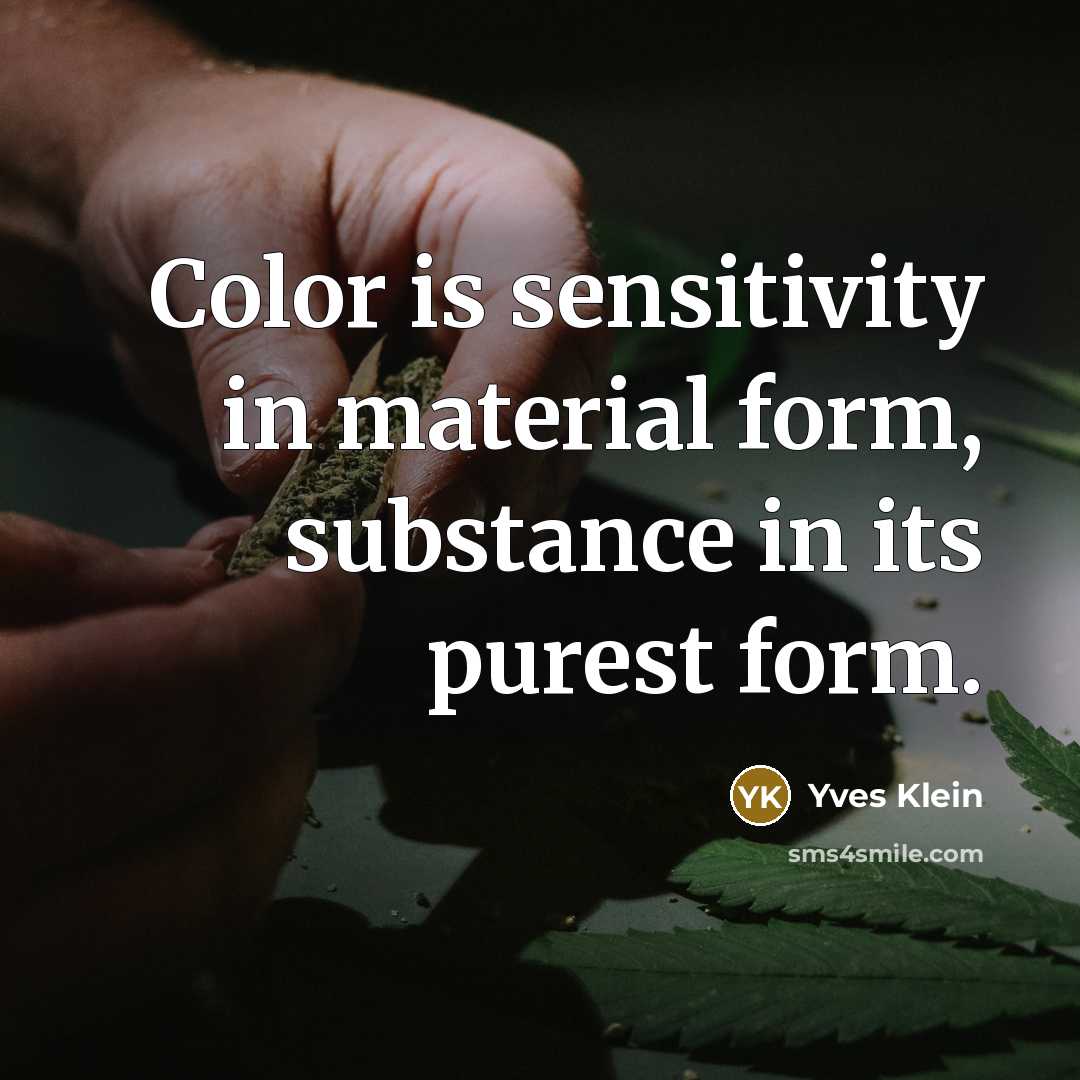“Color is sensitivity in material form, substance in its purest…” quote by Yves Klein