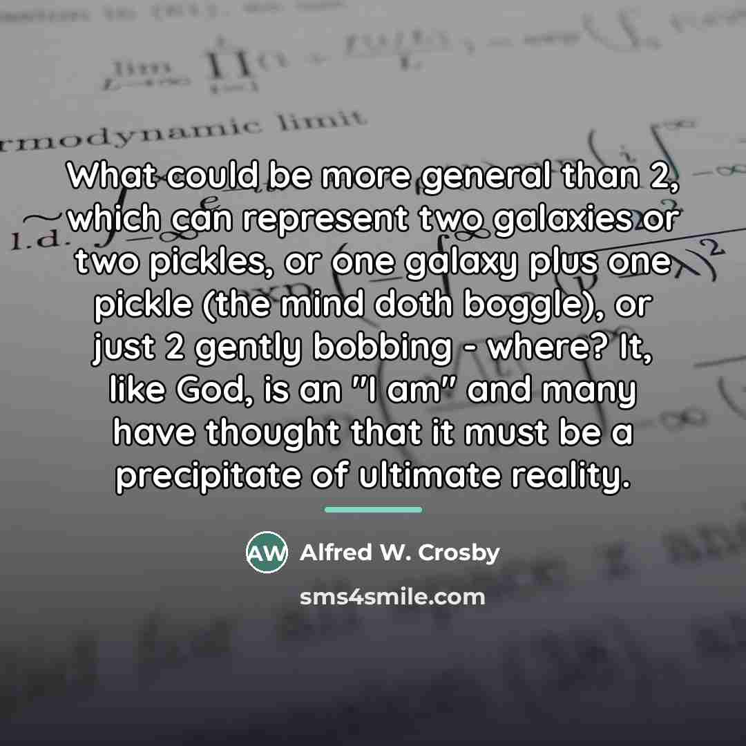 “What could be more general than 2, which can represent…” quote by Alfred W. Crosby