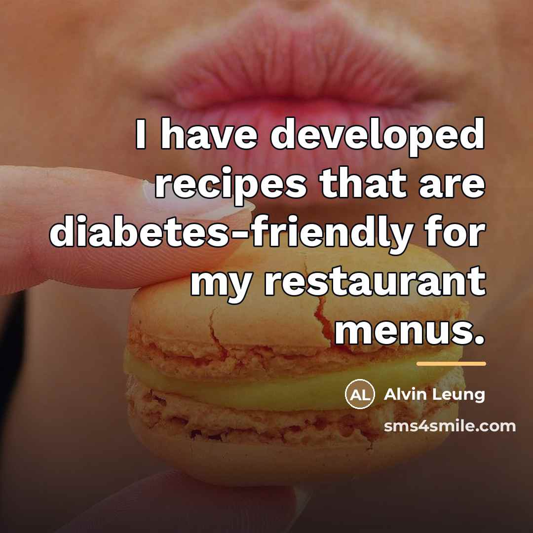 “I have developed recipes that are diabetes-friendly for my restaurant…” quote by Alvin Leung